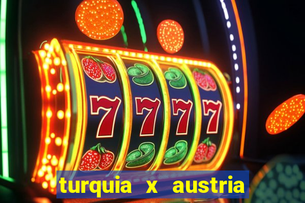 turquia x austria onde assistir